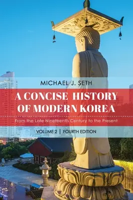 O istorie concisă a Coreei moderne: From the Late Nineteenth Century to the Present - A Concise History of Modern Korea: From the Late Nineteenth Century to the Present