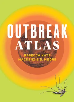 Atlasul epidemiilor - The Outbreak Atlas