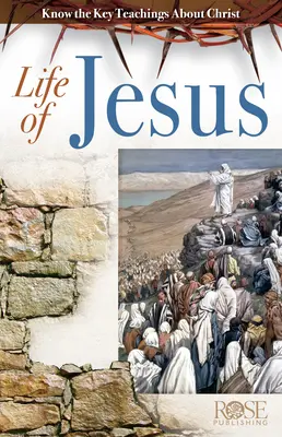 Viața lui Iisus: Cunoașteți învățăturile cheie despre Hristos - Life of Jesus: Know the Key Teachings about Christ
