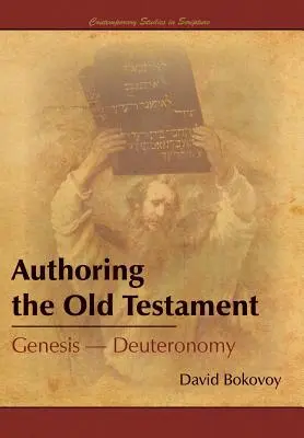 Autorul Vechiului Testament: Geneza-Deuteronom - Authoring the Old Testament: Genesis-Deuteronomy