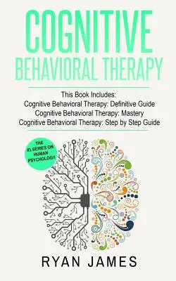 Terapia cognitiv-comportamentală: 3 Manuscrise - Ghidul definitiv al terapiei cognitiv-comportamentale, Măiestria terapiei cognitiv-comportamentale, Terapia cognitiv ... Beh - Cognitive Behavioral Therapy: 3 Manuscripts - Cognitive Behavioral Therapy Definitive Guide, Cognitive Behavioral Therapy Mastery, Cognitive ... Beh