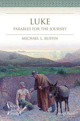 Luca Studiu biblic anual (Ghid de studiu): Parabole pentru călătorie - Luke Annual Bible Study (Study Guide): Parables for the Journey