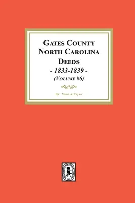 Gates County, Carolina de Nord Acte, 1833-1839. - Gates County, North Carolina Deeds, 1833-1839.