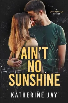 Ain't No Sunshine: O nuvelă Heartstrings - Ain't No Sunshine: A Heartstrings Novella