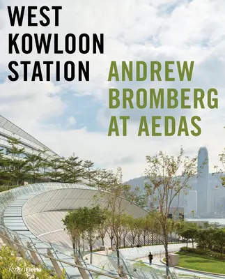 Stația West Kowloon: Andrew Bromberg la Aedas - West Kowloon Station: Andrew Bromberg at Aedas