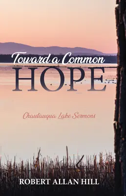 Către o speranță comună: Predici Chautauqua Lake - Toward a Common Hope: Chautauqua Lake Sermons