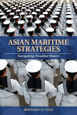 Strategii maritime asiatice: Navigarea pe ape tulburi - Asian Maritime Strategies: Navigating Troubled Waters