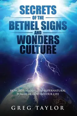 Secretele culturii Bethel Signs and Wonders: Cum să dezlănțui puterea supranaturală a lui Dumnezeu în viața ta - Secrets of the Bethel Signs and Wonders Culture: How to Unleash the Supernatural Power of God in Your Life