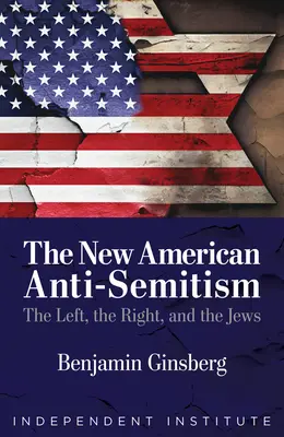 Noul antisemitism american: Stânga, dreapta și evreii: The Left, the Right, and the Jews - The New American Anti-Semitism: The Left, the Right, and the Jews