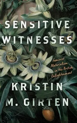 Martori sensibili: Materialismul feminist în Iluminismul britanic - Sensitive Witnesses: Feminist Materialism in the British Enlightenment
