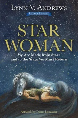 Femeia stea: Suntem făcute din stele și la stele trebuie să ne întoarcem - Star Woman: We Are Made from Stars and to the Stars We Must Return