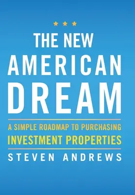 Noul vis american: O foaie de parcurs simplă pentru achiziționarea de proprietăți de investiții - The New American Dream: A Simple Roadmap To Purchasing Investment Properties