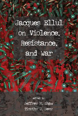Jacques Ellul despre violență, rezistență și război - Jacques Ellul on Violence, Resistance, and War