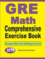 GRE Math Comprehensive Exercise Book: Exerciții abundente de dezvoltare a abilităților matematice - GRE Math Comprehensive Exercise Book: Abundant Math Skill Building Exercises