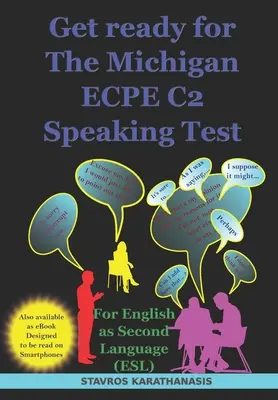 Pregătiți-vă pentru The Michigan ECPE C2 Speaking Test: Pentru limba engleză ca a doua limbă - Get ready for The Michigan ECPE C2 Speaking Test: For English as Second Language