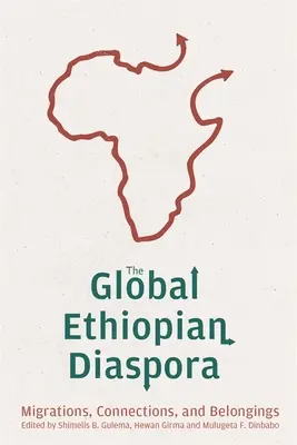 Diaspora etiopiană globală: migrații, conexiuni și apartenențe - The Global Ethiopian Diaspora: Migrations, Connections, and Belongings