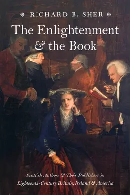 Iluminismul și cartea: Autori scoțieni și editorii lor în Marea Britanie, Irlanda și America secolului al XVIII-lea - The Enlightenment and the Book: Scottish Authors and Their Publishers in Eighteenth-Century Britain, Ireland, and America