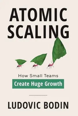 Atomic Scaling: Cum echipele mici generează o creștere uriașă - Atomic Scaling: How Small Teams Create Huge Growth
