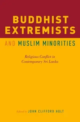 Extremiștii budiști și minoritățile musulmane: Conflict religios în Sri Lanka contemporană - Buddhist Extremists and Muslim Minorities: Religious Conflict in Contemporary Sri Lanka