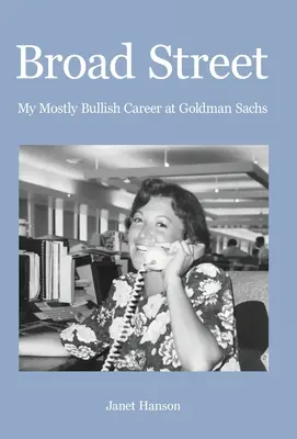 Broad Street: Cariera mea în mare parte optimistă la Goldman Sachs - Broad Street: My Mostly Bullish Career at Goldman Sachs