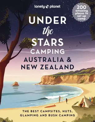 Lonely Planet Under the Stars Camping Australia și Noua Zeelandă 1 - Lonely Planet Under the Stars Camping Australia and New Zealand 1
