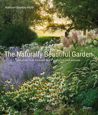 Grădina frumoasă în mod natural: Proiecte care interacționează cu viața sălbatică și natura - The Naturally Beautiful Garden: Designs That Engage with Wildlife and Nature