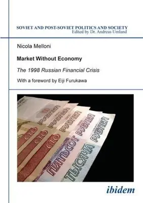 Piața fără economie: Criza financiară rusă din 1998 - Market Without Economy: The 1998 Russian Financial Crisis