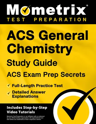 Acs General Chemistry Study Guide - Acs Exam Prep Secrets, Full-Length Practice Test, Detailed Answer Explanations: [Include Tutor video pas cu pas - Acs General Chemistry Study Guide - Acs Exam Prep Secrets, Full-Length Practice Test, Detailed Answer Explanations: [Includes Step-By-Step Video Tutor