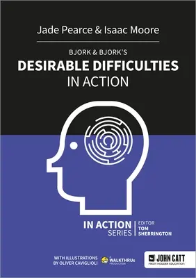 Dificultățile dezirabile ale lui Bjork & Bjork în acțiune - Bjork & Bjork's Desirable Difficulties in Action