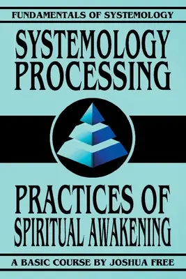 Prelucrarea sistemologică: Practici de trezire spirituală - Systemology Processing: Practices of Spiritual Awakening