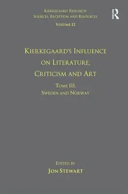 Volume 12, Tome III: Influența lui Kierkegaard asupra literaturii, criticii și artei: Suedia și Norvegia - Volume 12, Tome III: Kierkegaard's Influence on Literature, Criticism and Art: Sweden and Norway