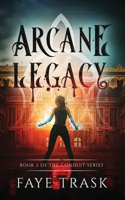 Moștenirea arcană: Cartea 2 din seria Conduit - Arcane Legacy: Book 2 of The Conduit Series