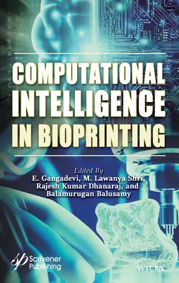 Inteligența computațională în bioprinting: Provocări și direcții viitoare - Computational Intelligence in Bioprinting: Challenges and Future Directions