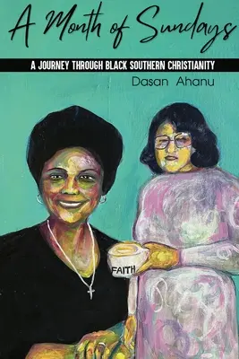 O lună de duminici: O călătorie prin creștinismul negru din sud - A Month of Sundays: A Journey Through Black Southern Christianity