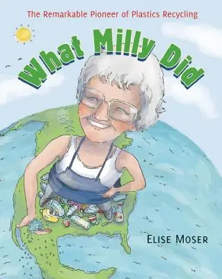 Ce a făcut Milly: Remarcabilul pionier al reciclării materialelor plastice - What Milly Did: The Remarkable Pioneer of Plastics Recycling
