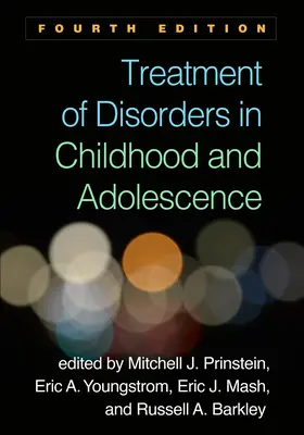 Tratamentul tulburărilor în copilărie și adolescență, ediția a patra - Treatment of Disorders in Childhood and Adolescence, Fourth Edition