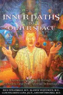Căi interioare către spațiul cosmic: Călătorii către lumi extraterestre prin psihedelice și alte tehnologii spirituale - Inner Paths to Outer Space: Journeys to Alien Worlds Through Psychedelics and Other Spiritual Technologies