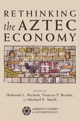 Regândirea economiei aztece - Rethinking the Aztec Economy