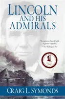 Lincoln și amiralii săi: Abraham Lincoln, marina americană și războiul civil - Lincoln and His Admirals: Abraham Lincoln, the U.S. Navy, and the Civil War