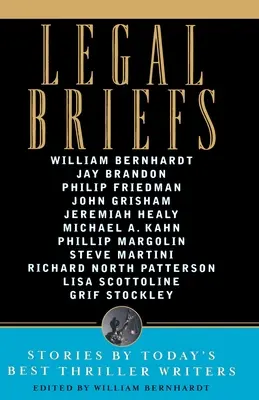 Legal Briefs: Short Stories by Today's Best Thriller Writers (Povestiri scurte ale celor mai buni scriitori de thriller de azi) - Legal Briefs: Short Stories by Today's Best Thriller Writers
