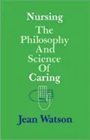 Nursing: Filosofia și știința îngrijirii - Nursing: The Philosophy and Science of Caring