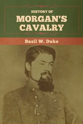 Istoria cavaleriei lui Morgan - History of Morgan's Cavalry