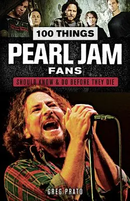100 de lucruri pe care fanii Pearl Jam ar trebui să le știe și să le facă înainte să moară - 100 Things Pearl Jam Fans Should Know & Do Before They Die
