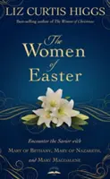 Femeile Paștelui: Întâlnirea cu Mântuitorul cu Maria din Betania, Maria din Nazaret și Maria Magdalena - The Women of Easter: Encounter the Savior with Mary of Bethany, Mary of Nazareth, and Mary Magdalene