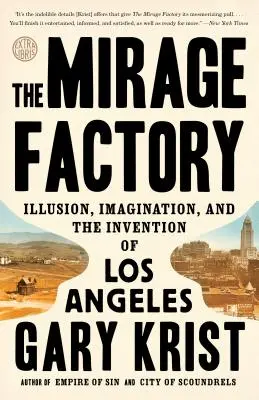 Fabrica de miraje: Iluzie, imaginație și inventarea orașului Los Angeles - The Mirage Factory: Illusion, Imagination, and the Invention of Los Angeles