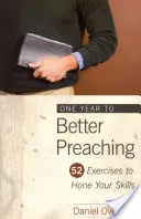 Un an pentru o predicare mai bună: 52 de exerciții pentru a-ți perfecționa abilitățile - One Year to Better Preaching: 52 Exercises to Hone Your Skills
