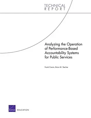 Analiza funcționării sistemelor de responsabilitate bazate pe performanță pentru serviciile publice (Analyzing the Operation of Performance-Based Accountability Systems for Public Services) - Analyzing the Operation of Performance-Based Accountability Systems for Public Services