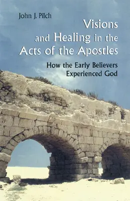 Viziuni și vindecări în Faptele Apostolilor: Cum l-au experimentat primii credincioși pe Dumnezeu - Visions and Healing in the Acts of the Apostles: How the Early Believers Experienced God