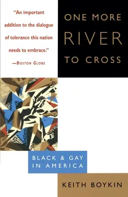 Încă un râu de traversat: One More River to Cross: Black & Gay in America - One More River to Cross: One More River to Cross: Black & Gay in America