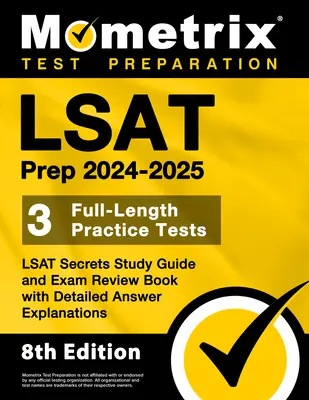 LSAT Prep 2024-2025 - 3 teste practice complete, LSAT Secrets Study Guide și Exam Review Book cu explicații detaliate ale răspunsurilor: [Ediția a 8-a] - LSAT Prep 2024-2025 - 3 Full-Length Practice Tests, LSAT Secrets Study Guide and Exam Review Book with Detailed Answer Explanations: [8th Edition]